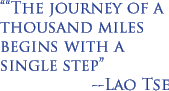 The journey of a thousand miles begins with a single step.